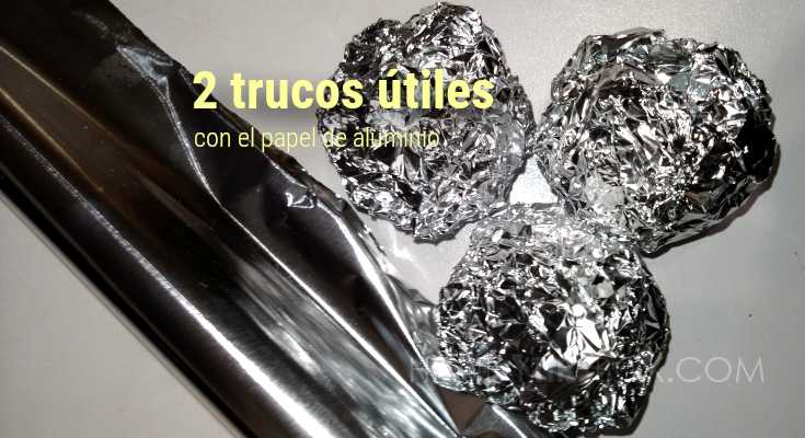 2 trucos útiles con el papel de aluminio