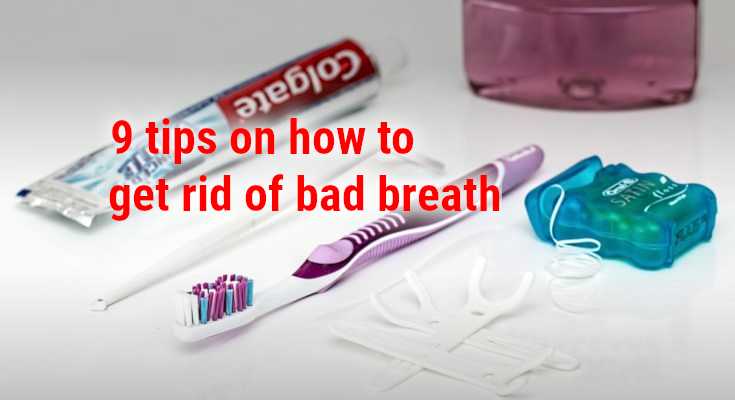 9 tips on how to get rid of bad breath