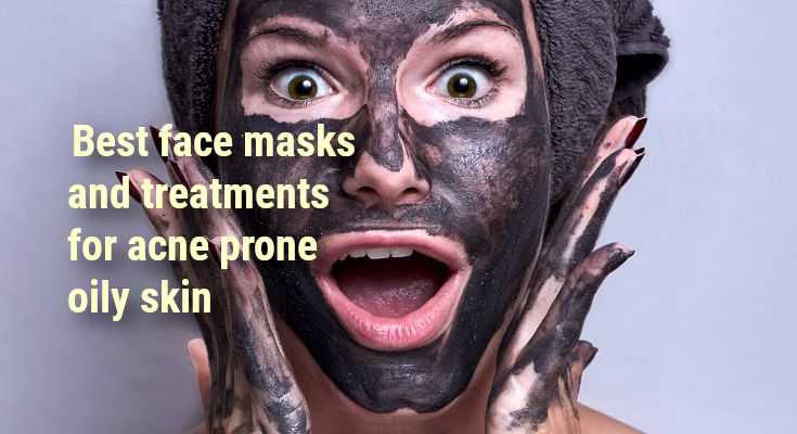 Best face masks and treatments for acne prone oily skin