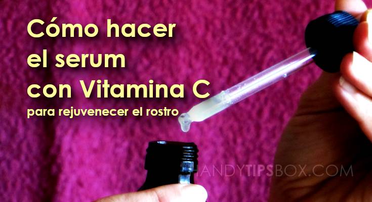 Cómo hacer el serum con Vitamina C para rejuvenecer el rostro
