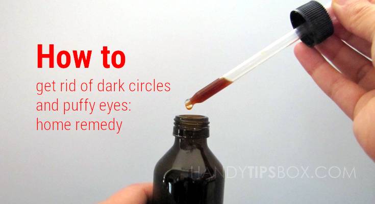 How to get rid of dark circles and puffy eyes: home remedy