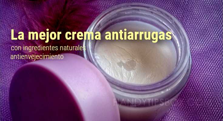 La mejor crema antiarrugas con ingredientes naturales antienvejecimiento