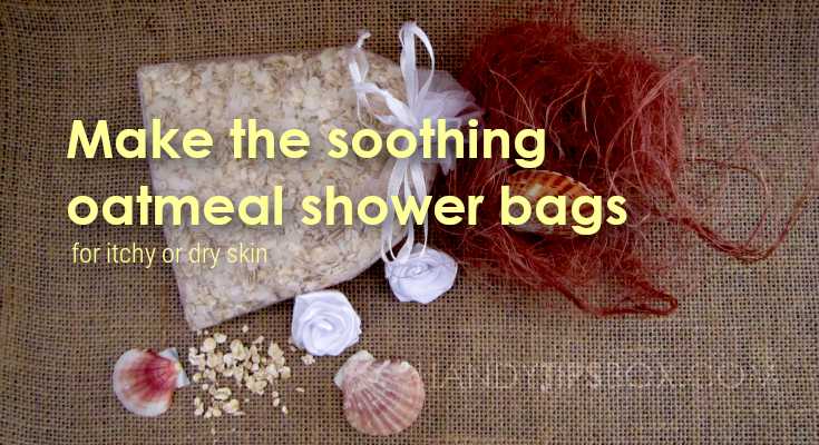 Make the soothing oatmeal shower bags for itchy or dry skin