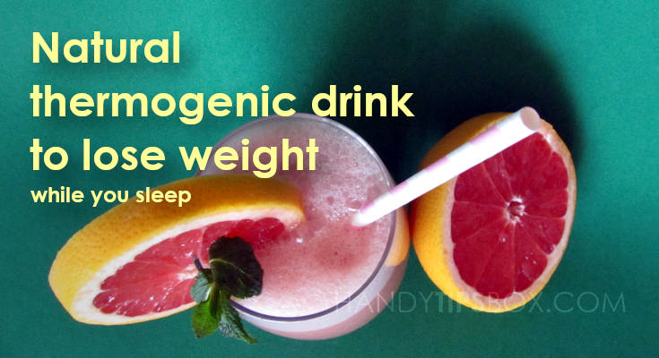 Natural thermogenic drink to lose weight while you sleep